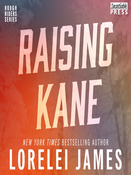 Title details for Raising Kane by Lorelei James - Available